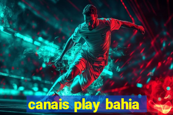 canais play bahia